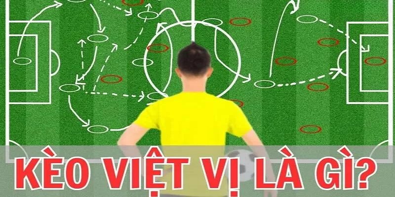 Kèo việt vị là loại hình cá độ hấp dẫn nhất 2024