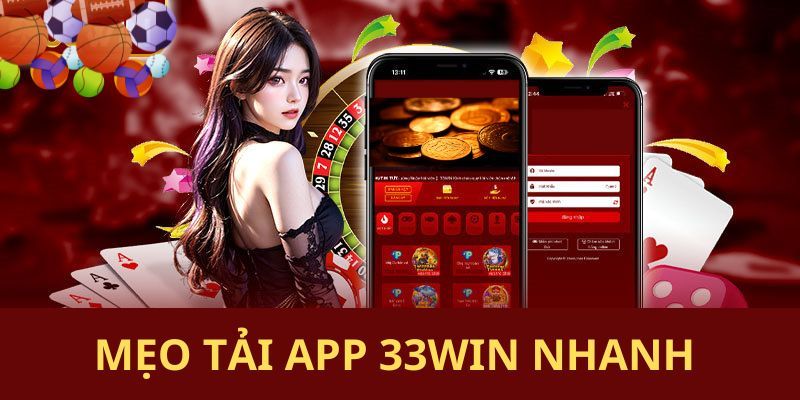 Hướng dẫn quy trình tải app 33win nhanh gọn dành cho tân binh